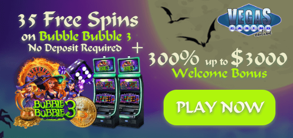 Vegas Casino Online : 35 Free Spins on Bubble Bubble 3 + 300% welcome bonus